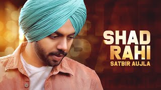 Shad Rahi  Satbir Aujla  Tanya  Full Song  Punjabi songs 2019  Geet MP3 [upl. by Yral566]