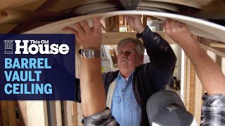 How to Install a Barrel Vault Ceiling  This Old House [upl. by Enilhtak]