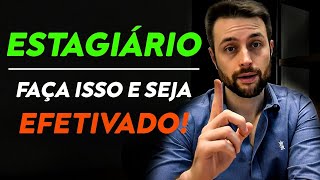 ✅ ESTAGIÁRIO 6 Dicas INFALÍVEIS Para Ser EFETIVADO [upl. by Aliahkim]