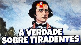 TIRADENTES 10 CURIOSIDADES QUE VOCÊ PRECISA SABER 😮 [upl. by Esiuolyram]