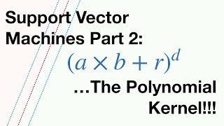 Support Vector Machines Part 2 The Polynomial Kernel Part 2 of 3 [upl. by Livingston73]