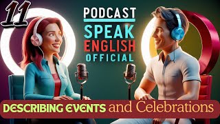 Describing Events and Celebrations  English Podcast Conversation  Episode 11 [upl. by Suqram]