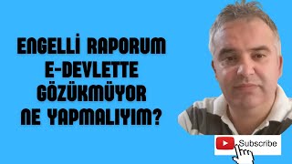 ENGELLİ RAPORUM EDEVLETTE GÖZÜKMÜYOR NE YAPMALIYIM [upl. by Norag521]