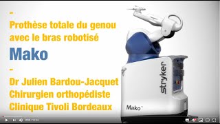 Prothèse genou avec bras robotisé MAKO Clinique Tivoli Bordeaux par le Dr J BardouJacquet [upl. by Jewell]