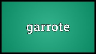 Garrote Meaning [upl. by Gilmer]