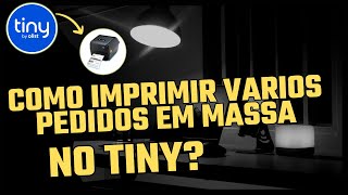 Exemplo como funciona a impressão em massa pelo Tiny ERP [upl. by Ahsiugal]