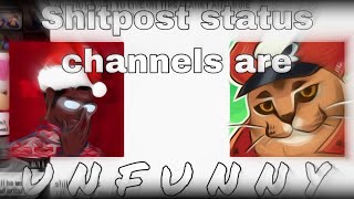 “Shitpost status” channels are unfunny [upl. by Cockburn215]