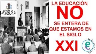 La educación no se entera de que estamos en el siglo XXI [upl. by Meadows]