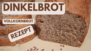 Das beste Dinkelbrot  Dinkelbrot backen mit Hefe  Dinkelbrot backen [upl. by Cormack]