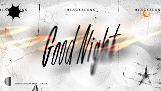 BLACKBEANS  Goodnight Official Lyric Video [upl. by Descombes605]