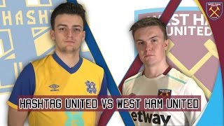 🎮 WEST HAM UNITED v HASHTAG UNITED ⚽️ [upl. by Dorita785]