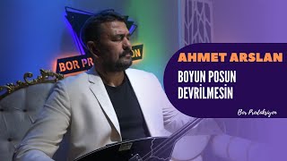 AHMET ARSLAN  BOYUN POSUN DEVRİLMESİN Bor Prodüksiyon 2024 [upl. by Illib]