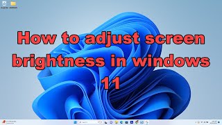 How to adjust screen brightness in windows 11 [upl. by Salinas]