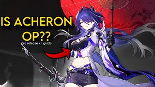 Acheron Is Broken  Pre release Kit guide [upl. by Letniuq141]