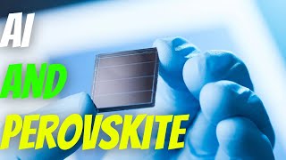 AI Producing Perovskite Solar Cells 2024  AIAutomated [upl. by Ajroj]