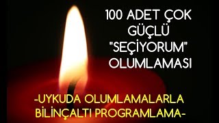 100 Adet ÇOK GÜÇLÜ quotSEÇİYORUMquot olumlaması UYKUDA OLUMLAMALARLA BİLİNÇALTI PROGRAMLAMA [upl. by Alket]