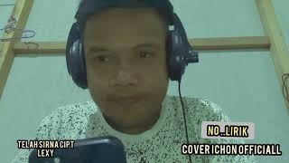 TELAH SIRNA cipt Lexy cover ichon officiall [upl. by Cannell454]