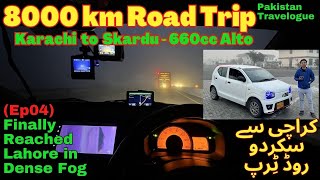 Ep04 Finally Reached Lahore in Fog  8000Km Road Trip Karachi to Skardu Suzuki Alto 660cc [upl. by Tait67]