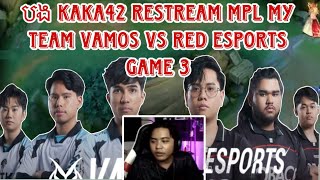 ហ្គេមទី 3 បង Kaka42 មក Restream TEAM VAMOS VS RED ESPORTS  MPL MALAY S14 ​វគ្គ Playoffs [upl. by Rimidalb]