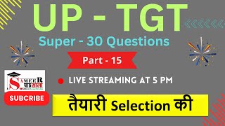 UP  TGT II तैयारी Selection की II Super  30 Questions Part  15 [upl. by Eitirahc115]