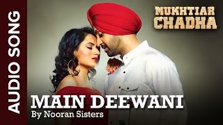 Main Deewani  Audio Song  Mukhtiar Chadha [upl. by Dwinnell285]