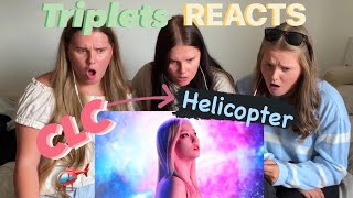 CLC 씨엘씨  ‘HELICOPTER’ MV REACTION  Triplets REACTS [upl. by Nylegna440]