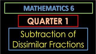 MATH 6 QUARTER 1 WEEK 1  SUBTRACTION OF DISSIMILAR FRACTIONS [upl. by Eannyl42]