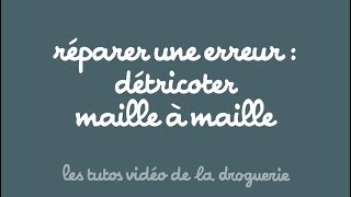 Réparer une erreur détricoter maille par maille  Les tutos de La Droguerie [upl. by Anton]