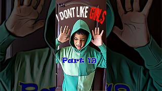 I dont like girls Part19 ytshorts shorts youtubeshorts [upl. by Rudyard699]