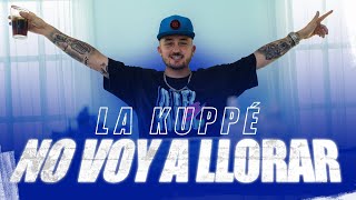 La Kuppé  No Voy a Llorar Video Oficial [upl. by Ky]