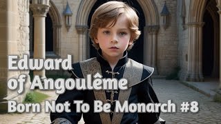 Edward of Angoulême  First Born not to be Monarch 8 [upl. by Ko483]