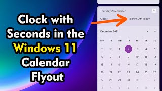 How to Enable a Clock Time with Seconds in the Windows 11 Calendar Flyout [upl. by Ybba]