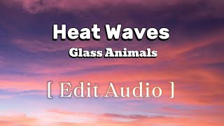 Heat Waves  Glass Animals  Edit Audio [upl. by Rolph]