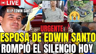 😥URGENTE LA ESPOSA🔴DE EDWIN SANTO ROMPIÓ EL SILENCIO EL RÉG1MEN P4GARÁ MUY C4R0 ESTO🆘 [upl. by Edelstein]