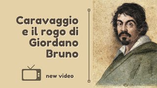 Caravaggio e il rogo di Giordano Bruno  a cura di Guido del Giudice [upl. by Olegnaed]