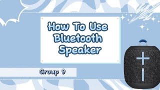 8HGroup 9How To Use Bluetooth Speaker [upl. by Nallak]