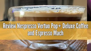 Review Nespresso Vertuo Pop Deluxe Coffee and Espresso Machine by DeLonghi Silver [upl. by Hal347]