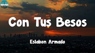 Eslabon Armado  Con Tus Besos LetraLyrics [upl. by Ganiats]