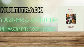 Multitrack 《TUMBAS A JARDINES》 Elevation Worship [upl. by Zedecrem]