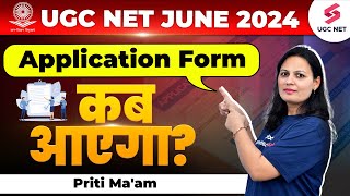 UGC NET June 2024 Application Form Date  UGC NET 2024 Form Date  NET Application Form  Priti Mam [upl. by Nnylecoj]