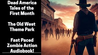 Dead America  The Old West Theme Park  Tales from the First Month Complete Zombie Audiobook [upl. by Pooi]