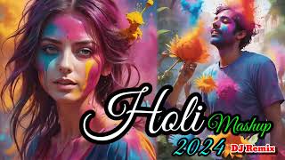 Holi Mashup songs Mashup 2024  Bollywood Holi Nonstop DJ Remix Mashup 2024 [upl. by Ardnikal344]