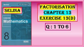 FACTORISATION EXERCISE 13 D QUESTIONS 1 TO 6selinasolutions [upl. by Naiva342]