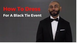 How To Dress For A Black Tie Event  Wedding Prom Etc  How To Wear A Tuxedo [upl. by Thorsten]