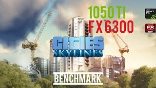 GTX 1050Ti  FX 6300  CITIES SKYLINES [upl. by Ativoj981]