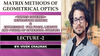 Refraction Matrix  Lecture2MATRIX METHODS IN GEOMETRICAL OPTICS [upl. by Aihsatsan373]