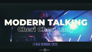 Modern Talking  Cheri Cheri Lady TBeat Rework 2k23 [upl. by Kopp528]