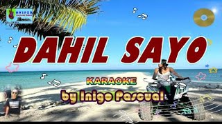 DAHIL SAYO karaoke by Inigo Pascual [upl. by Beth]