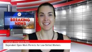 Open Work Permits for Dependents of Low Skilled Workers  canadianimmigration [upl. by Azpurua]