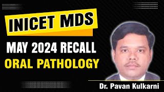 INICET May Recall 2024  Oral Pathology  Dr Pawan Kulkarni [upl. by Kilby]